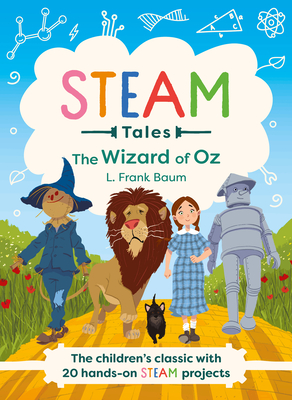 Steam Tales - The Wizard of Oz: The Children's Classic with 20 Hands-On Steam Activities - Dicker, Katie