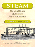 Steam: The Untold Story of America's First Great Invention