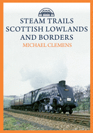 Steam Trails: Scottish Lowlands and Borders