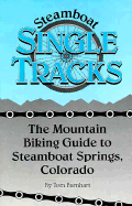 Steamboat Single Tracks: The Mountain Biking Guide to Steamboat Springs, Colorado