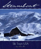 Steamboat: Ski Town USA - Bie, Tom, and Kidd, Billy (Foreword by)