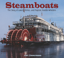 Steamboats: The Story of Lakers, Ferries, and Majestic Paddle-Wheelers