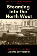 Steaming into the North West: Tales of the Premier Line