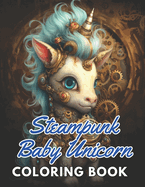 Steampunk Baby Unicorn Coloring Book for Adults: Beautiful and High-Quality Design To Relax and Enjoy