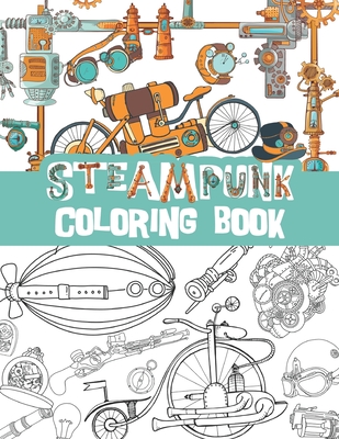 Steampunk coloring book: Retro Technology Designs, Steampunk Devices, watches, zeppelins ... - Journals, Bluebee