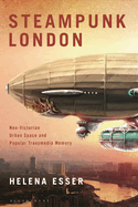 Steampunk London: Neo-Victorian Urban Space and Popular Transmedia Memory