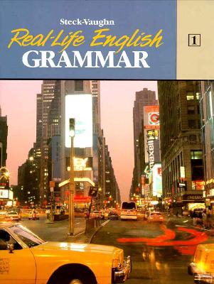 Steck-Vaughn Real-Life English Grammar: Student Edition Low - Beg (Book 1) - Firsten, Richard, and Steck-Vaughn Company (Prepared for publication by)