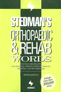 Stedman's Orthopaedic & Rehab Words: Includes Chiropractic, Occupational Therapy, Physical Therapy, Podiatric, & Sports Medicine - Stedman, Thomas Lathrop