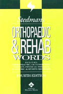 Stedman's Orthopaedic & Rehab Words: With Podiatry, Chiropractic, Physical Therapy & Occupational Therapy Words