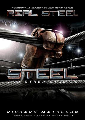 Steel and Other Stories - Matheson, Richard, and Brick, Scott (Read by)
