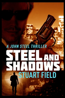 Steel and Shadows - Field, Stuart