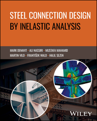 Steel Connection Design by Inelastic Analysis - Denavit, Mark D, and Nassiri, Ali, and Mahamid, Mustafa