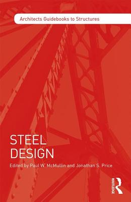 Steel Design - McMullin, Paul (Editor), and Price, Jonathan (Editor), and Seelos, Richard (Editor)