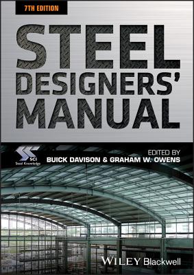 Steel Designers' Manual - SCI (Steel Construction Institute), and Davison, Buick (Editor), and Owens, Graham W. (Editor)