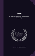Steel: Its Selection, Annealing, Hardening And Tempering