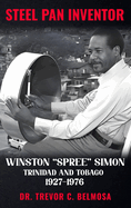 Steel Pan Inventor: WINSTON "SPREE" SIMON" Trinidad & Tobago 1927-1976