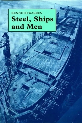Steel, Ships and Men: Cammell Laird and Company 1824-1993 - Warren, Kenneth