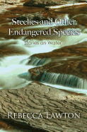 Steelies and Other Endangered Species: Stories on Water