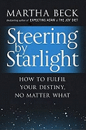 Steering By Starlight: How to fulfil your destiny, no matter what