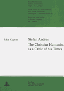 Stefan Andres: The Christian Humanist as a Critic of His Times