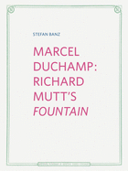 Stefan Banz: Marcel Duchamp: Richard Mutt's "Fountain"