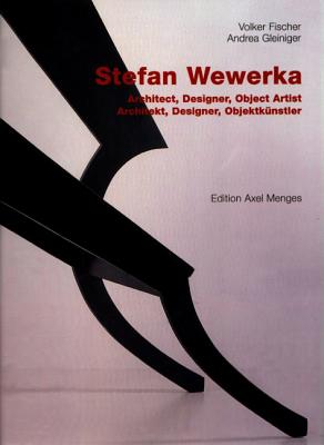 Stefan Wewerka: Architect, Designer, Object Artist - Fischer, Volker, and Gleiniger, Andrea