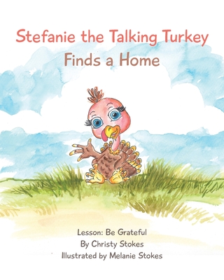 Stefanie the Talking Turkey Finds a Home - Stokes, Christy