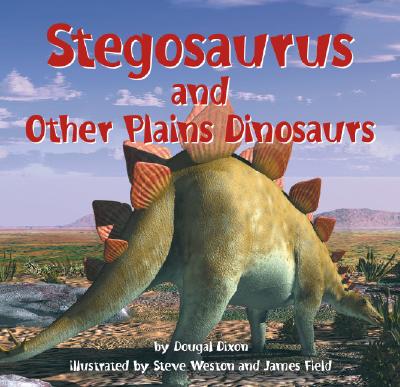 Stegosaurus and Other Plains Dinosaurs - Dixon, Dougal