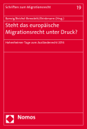 Steht Das Europaische Migrationsrecht Unter Druck?: Hohenheimer Tage Zum Auslanderrecht 2014