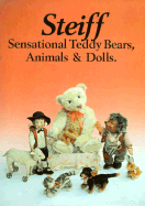 Steiff: Sensational Teddy Bears, Animals and Dolls - Pistorius, Christel, and Pistorius, Rolf
