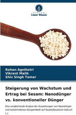 Steigerung von Wachstum und Ertrag bei Sesam: Nanod?nger vs. konventioneller D?nger - Agnihotri, Rohan, and Malik, Vikrant, and Tomar, Shiv Singh