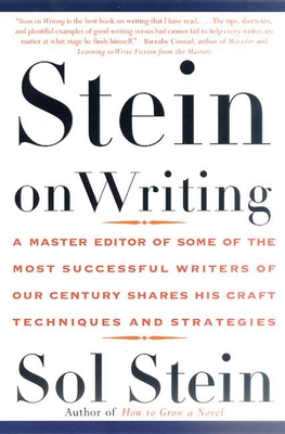 Stein on Writing: A Master Editor of Some of the Most Successful Writers of Our Century Shares His Craft Techniques and Strategies - Stein, Sol