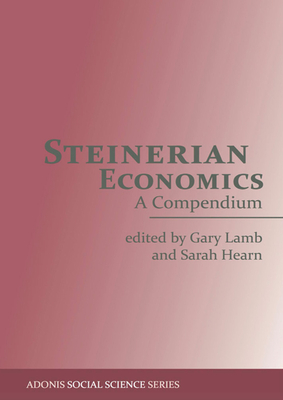 Steinerian Economics: A Compendium - Lamb, Gary (Editor), and Hearn, Sarah (Editor)