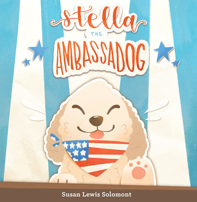 Stella the Ambassadog - Lewis Solomont, Susan