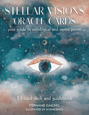 Stellar Visions Oracle Cards: 53-Card Deck and Guidebook: Your Guide to Astrological and Mystic Power - Gailing, Stephanie