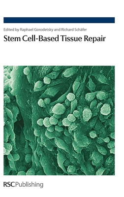 Stem Cell-Based Tissue Repair - Gorodetsky, Raphael (Editor), and Schfer, Richard (Editor)