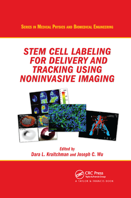 Stem Cell Labeling for Delivery and Tracking Using Noninvasive Imaging - Kraitchman, Dara L. (Editor), and Wu, Joseph (Editor)