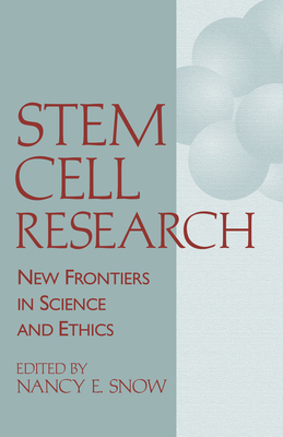 Stem Cell Research: New Frontiers in Science and Ethics - Snow, Nancy E (Editor)