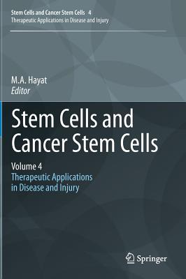 Stem Cells and Cancer Stem Cells, Volume 4: Therapeutic Applications in Disease and Injury - Hayat, M.A. (Editor)