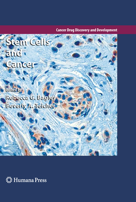 Stem Cells and Cancer - Bagley, Rebecca G. (Editor), and Teicher, Beverly A. (Editor)