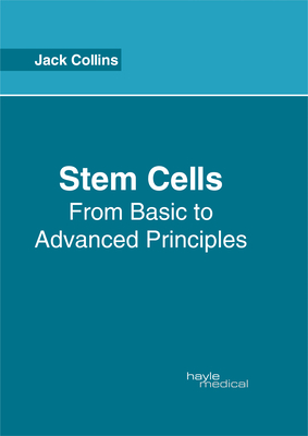 Stem Cells: From Basic to Advanced Principles - Collins, Jack (Editor)