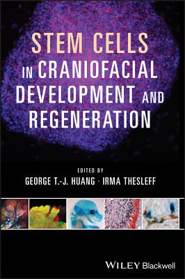 Stem Cells in Craniofacial Development and Regeneration - Huang, George T J (Editor), and Thesleff, Irma (Editor)