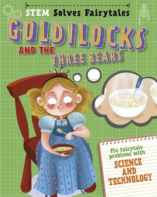 STEM Solves Fairytales: Goldilocks and the Three Bears: fix fairytale problems with science and technology - Brooke, Jasmine