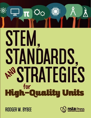 STEM, Standards, and Strategies for High-Quality Units - Bybee, Rodger W.