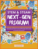 Stem & Steam Next-Gen Program: Lesson Plans, Stem Career Focus, Engineering Design Process, Next Generation Science Standards, Strategies and Activities for K-5 Teachers