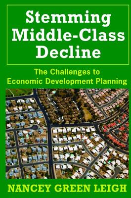 Stemming Middle-Class Decline: The Challenges to Economic Development - Leigh, Nancey Green