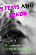 Stems and Seeds: Marijuana Review Journal and Logbook for Women