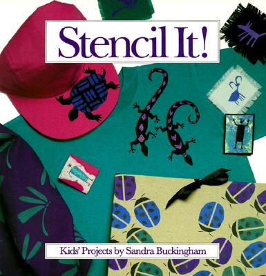 Stencil It!: Kids Projects - Buckingham, Sandra