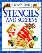 Stencils and Screens - O'Reilly, Susan, and O'Reilly, Susie