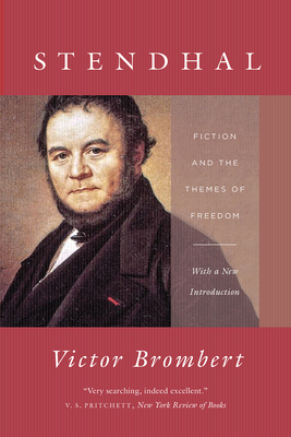 Stendhal: Fiction and the Themes of Freedom - Brombert, Victor